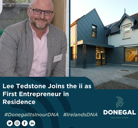Inishowen’s Startup Ecosystem Gets a Major Boost: Lee Tedstone Joins the ii as First Entrepreneur in Residence