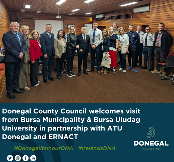 Donegal County Council welcomes visit from Bursa Municipality & Bursa Uludag University in partnership with ATU Donegal and ERNACT