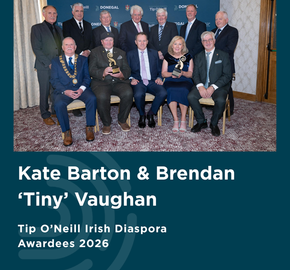 Tip O'Neill Irish Diaspora Awards 2026 honour Kate Barton and Brendan 'Tiny' Vaughan